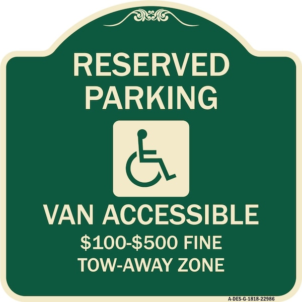Reserved Parking Van Accessible $100-$500 Fine Tow Away Zone Alum Sign, 18" x 18", G-1818-22986